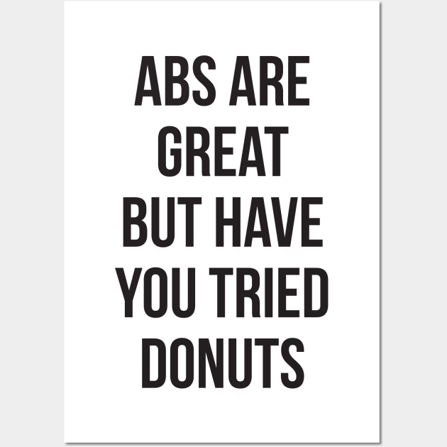 Abs are great but have you tried donuts Wall Art by RedYolk